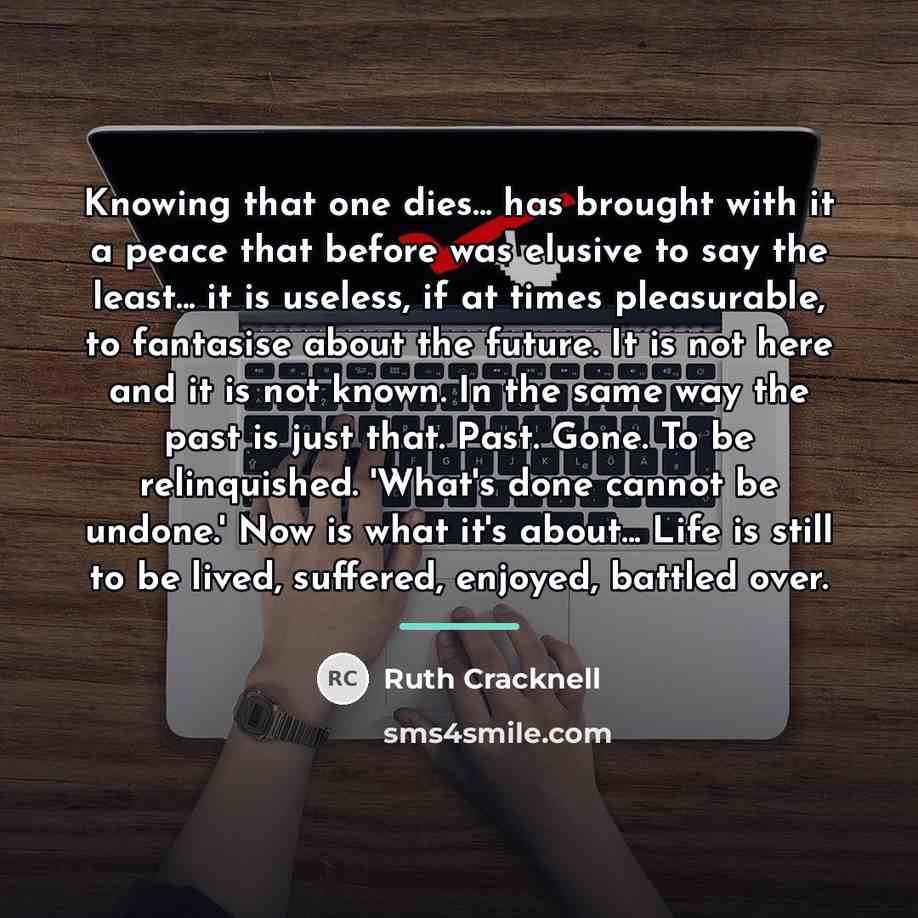 “Knowing that one dies... has brought with it a peace…” quote by Ruth Cracknell