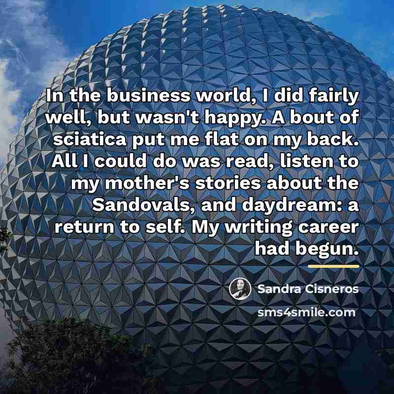 “In the business world, I did fairly well, but wasn't…” quote by Sandra Cisneros