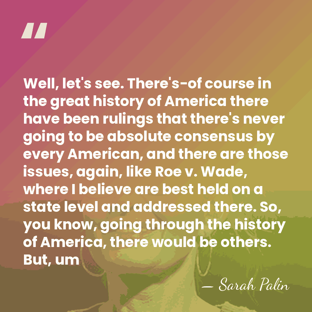 Well, let's see. There's-of course in the great history of America there&hellip; - Sarah Palin