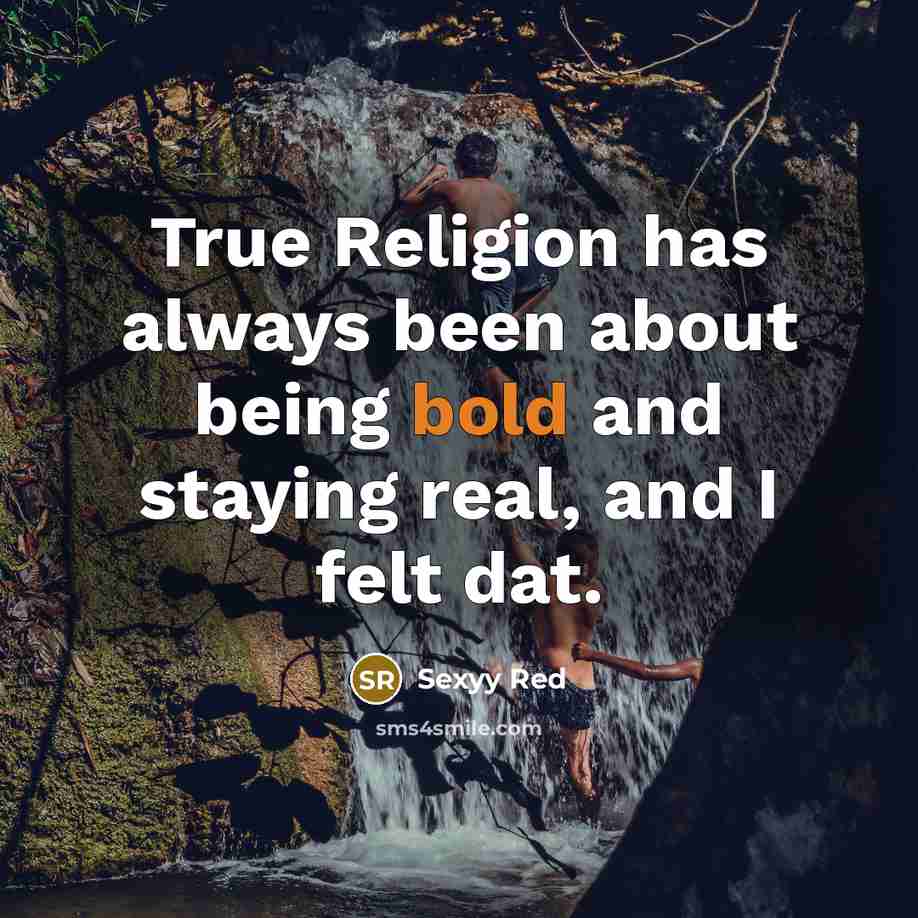 “True Religion has always been about being bold and staying…” quote by Sexyy Red