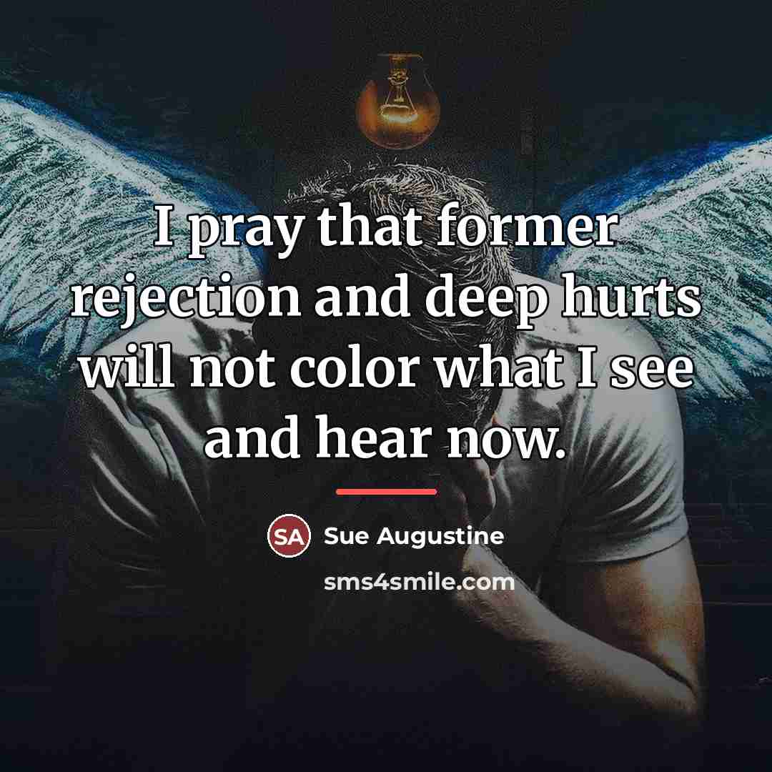 “I pray that former rejection and deep hurts will not…” quote by Sue Augustine