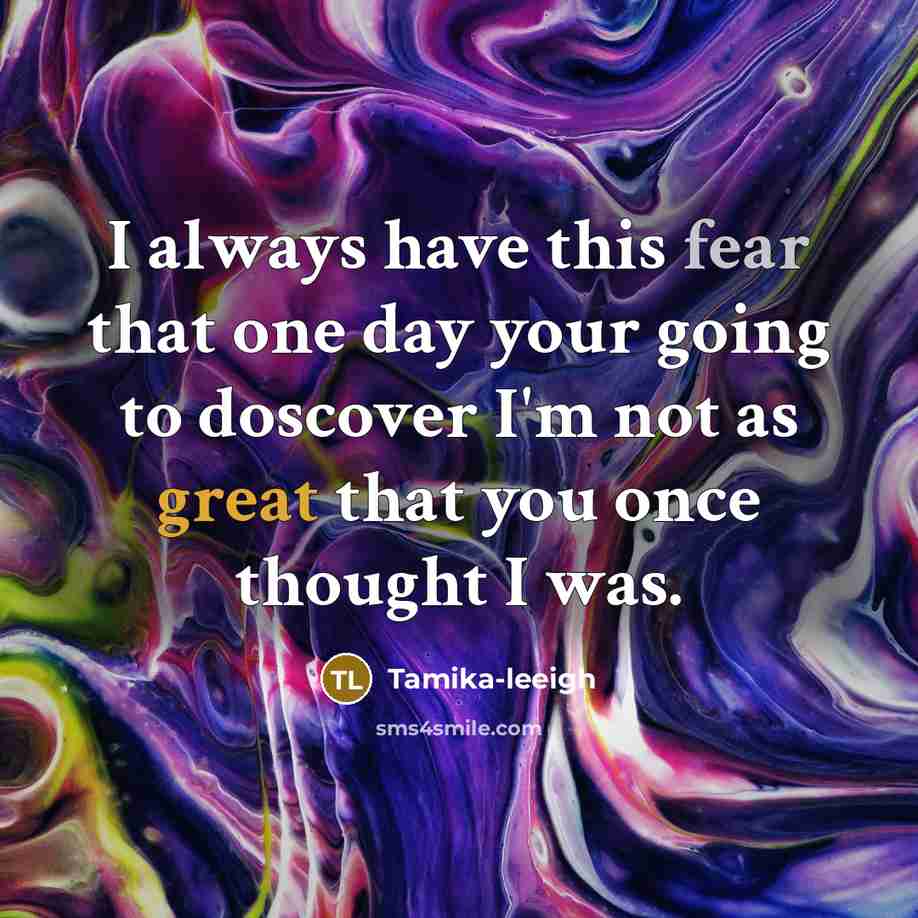 “I always have this fear that one day your going…” quote by Tamika-leeigh