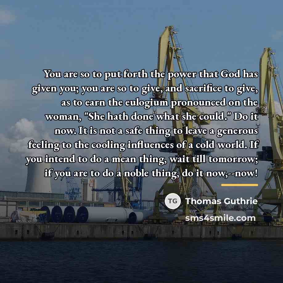 “You are so to put forth the power that God…” quote by Thomas Guthrie