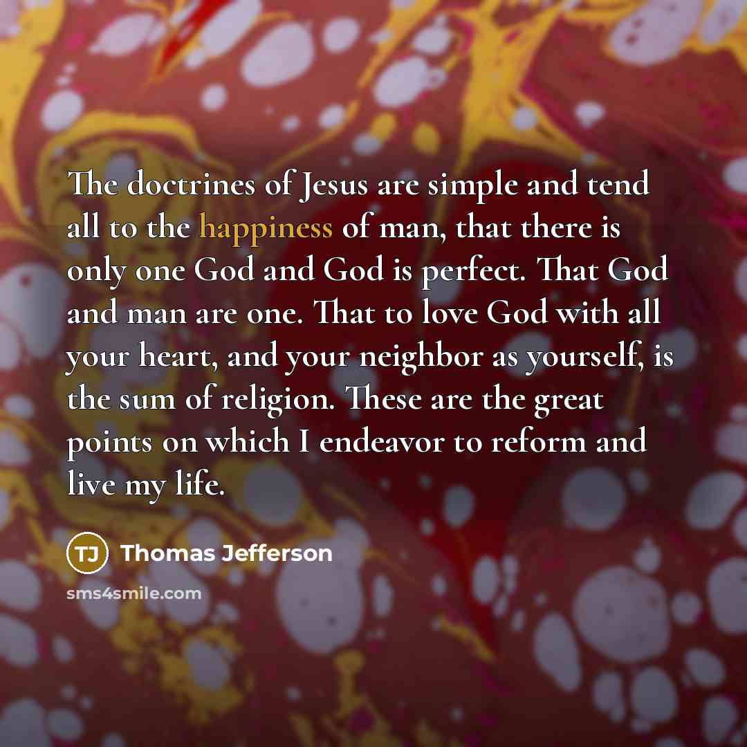 “The doctrines of Jesus are simple and tend all to…” quote by Thomas Jefferson