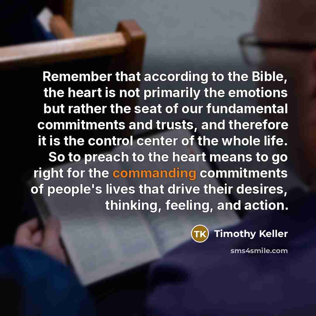 “Remember that according to the Bible, the heart is not…” quote by Timothy Keller