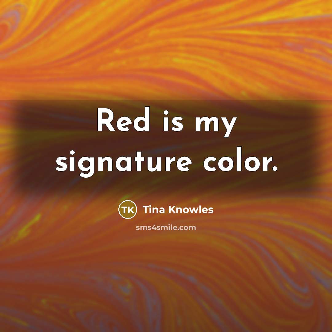 “Red is my signature color.…” quote by Tina Knowles