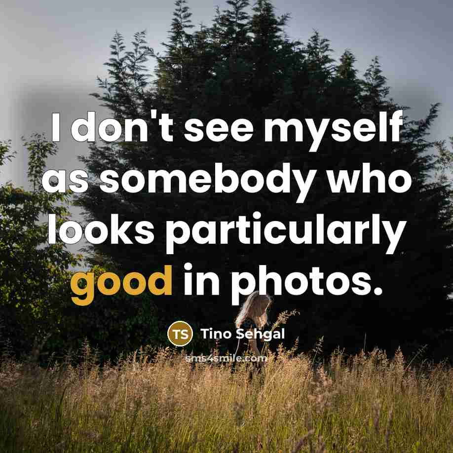 “I don't see myself as somebody who looks particularly good…” quote by Tino Sehgal