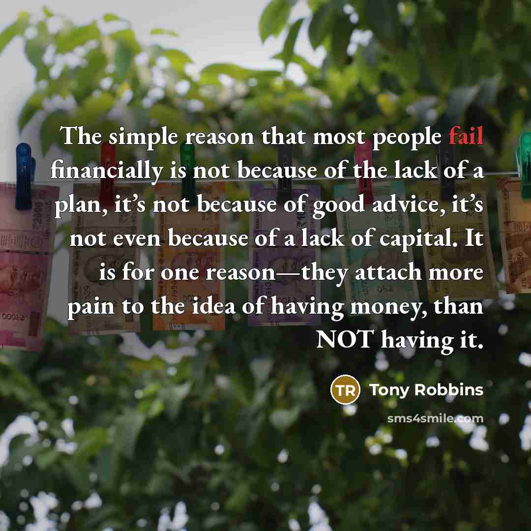“The simple reason that most people fail financially is not…” quote by Tony Robbins