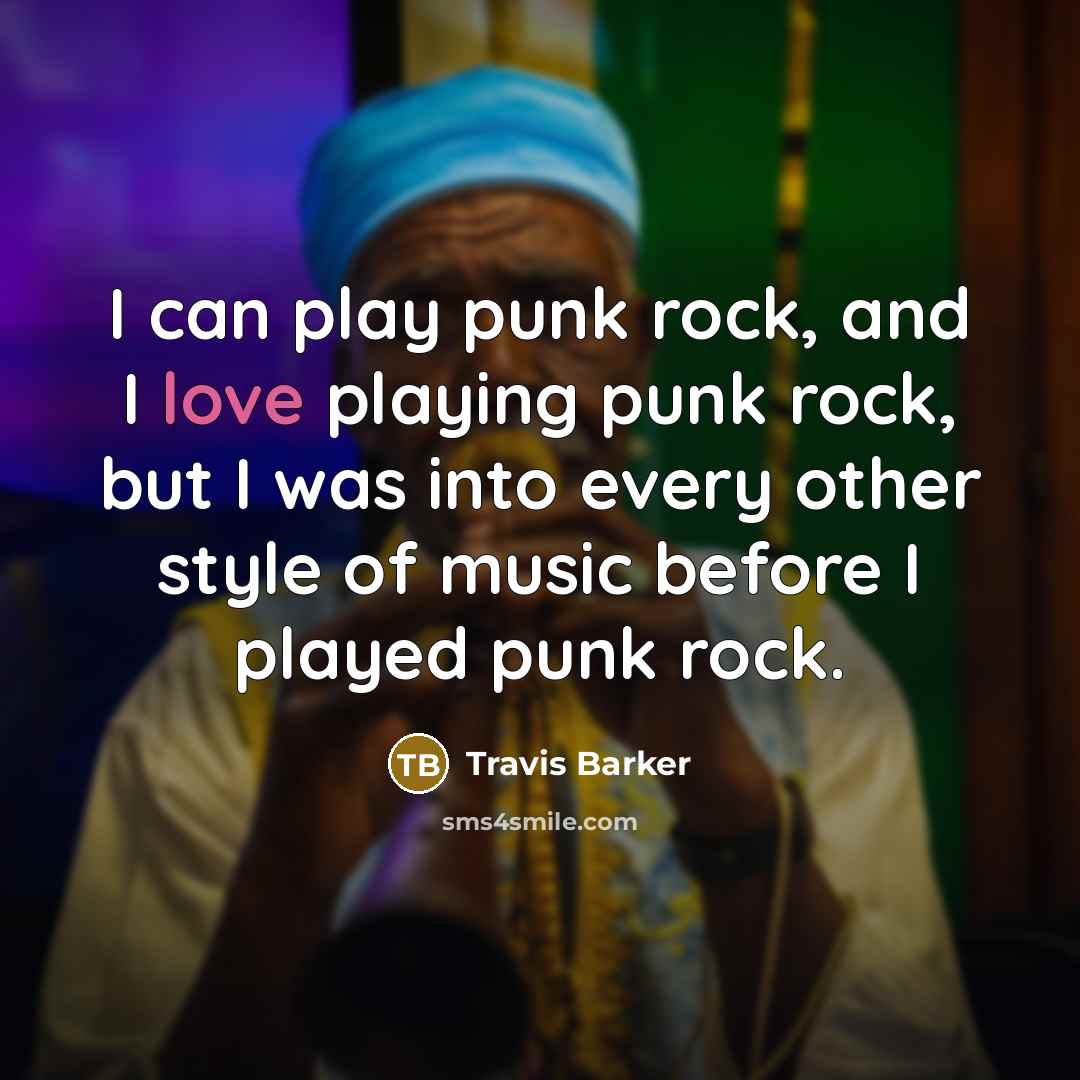 “I can play punk rock, and I love playing punk…” quote by Travis Barker