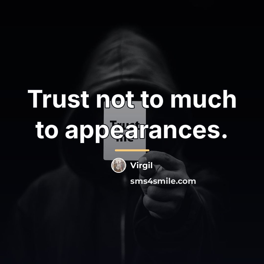 “Trust not to much to appearances.…” quote by Virgil