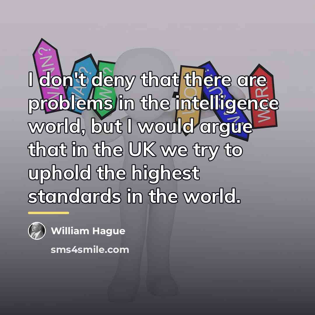 “I don't deny that there are problems in the intelligence…” quote by William Hague