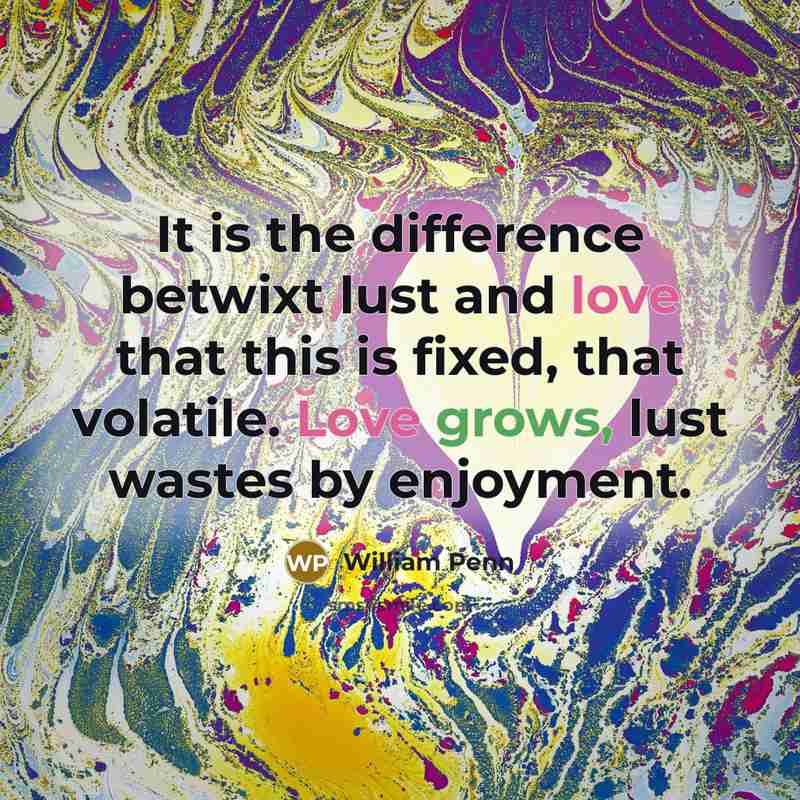 “It is the difference betwixt lust and love that this…” quote by William Penn