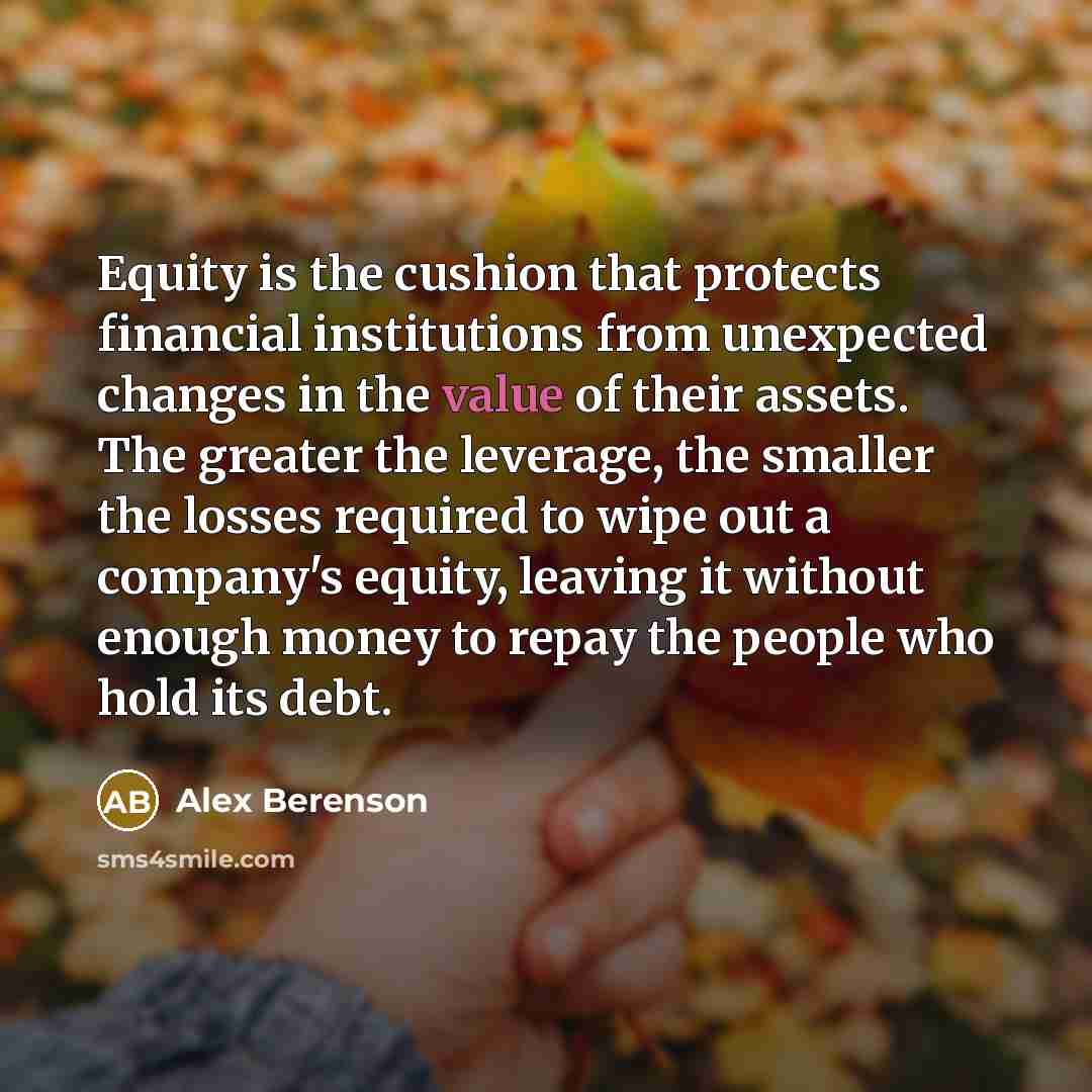 “Equity is the cushion that protects financial institutions from unexpected…” quote by Alex Berenson
