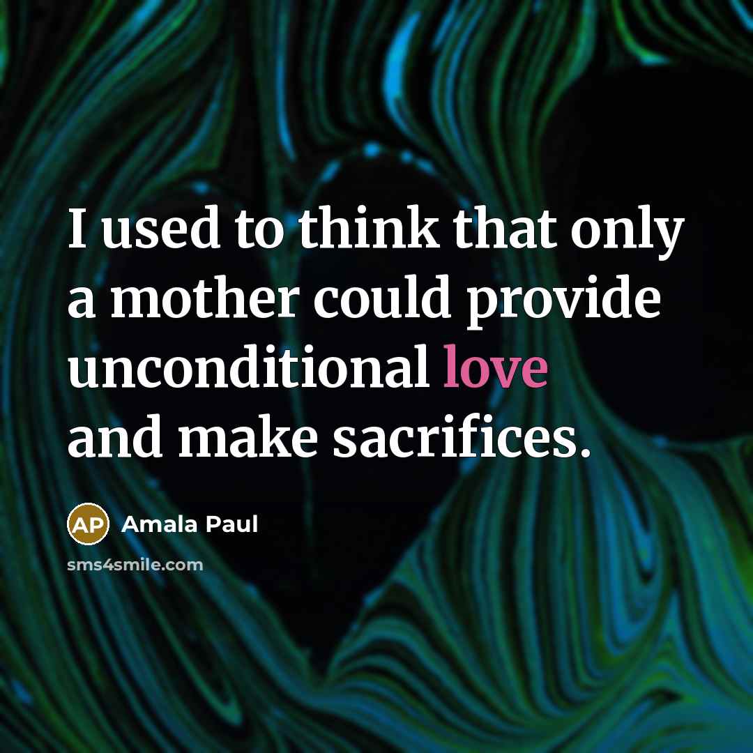 “I used to think that only a mother could provide…” quote by Amala Paul