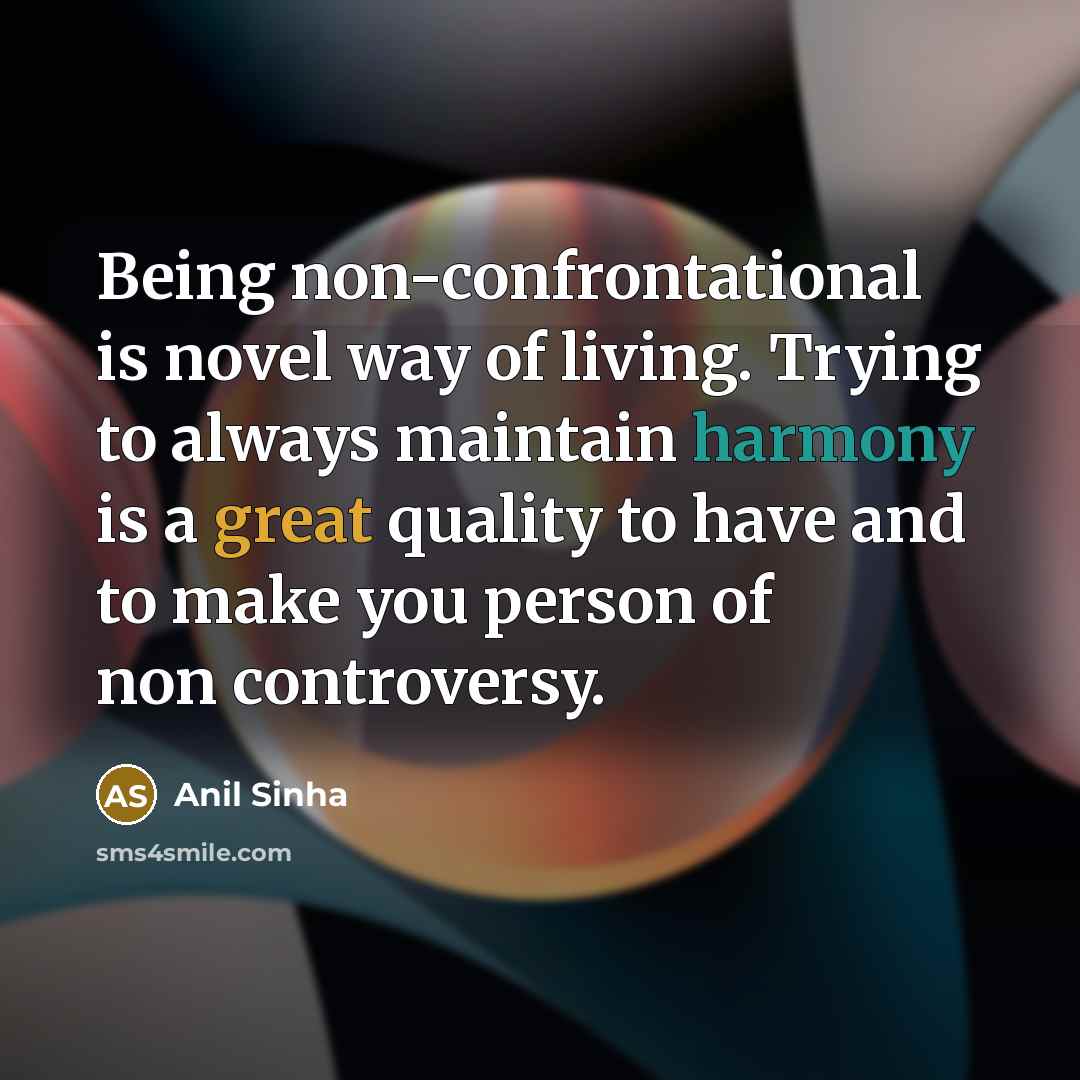 “Being non-confrontational is novel way of living. Trying to always…” quote by Anil Sinha