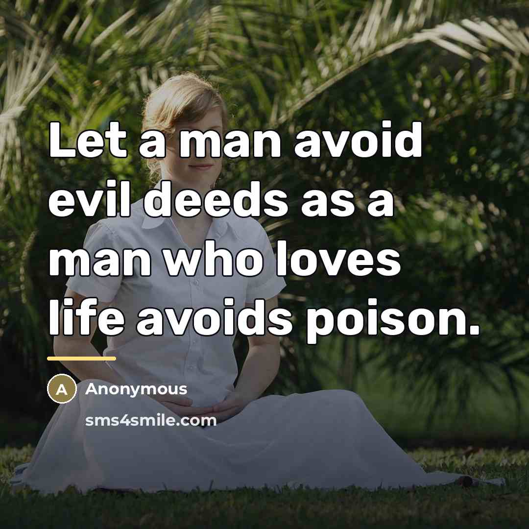“Let a man avoid evil deeds as a man who…” quote by Anonymous