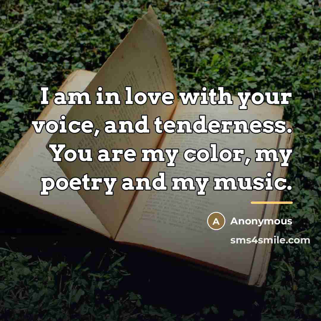 “I am in love with your voice, and tenderness. You…” quote by Anonymous