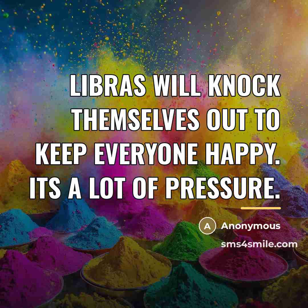 “Libras will knock themselves out to keep everyone happy. Its…” quote by Anonymous