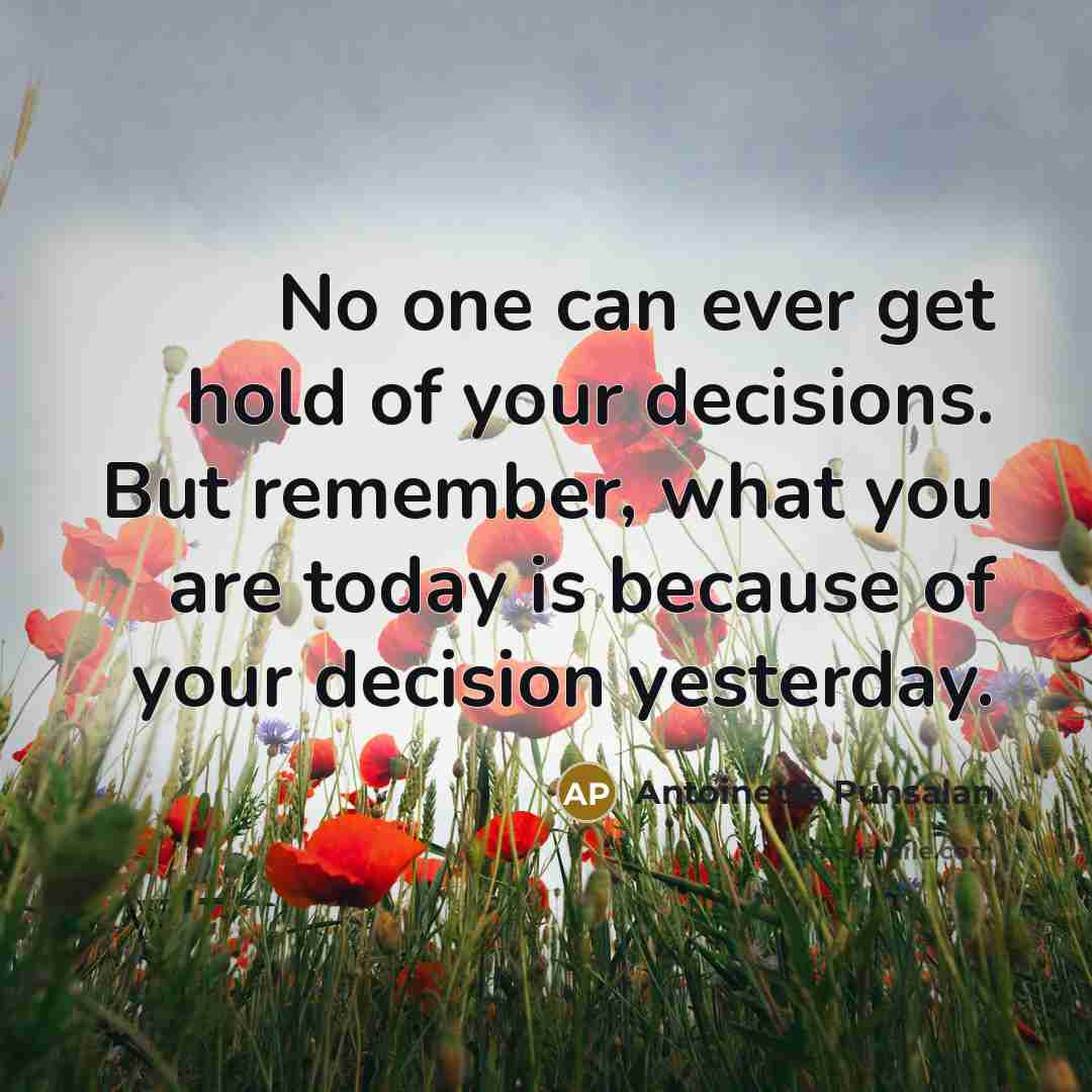“No one can ever get hold of your decisions. But…” quote by Antoinette Punsalan