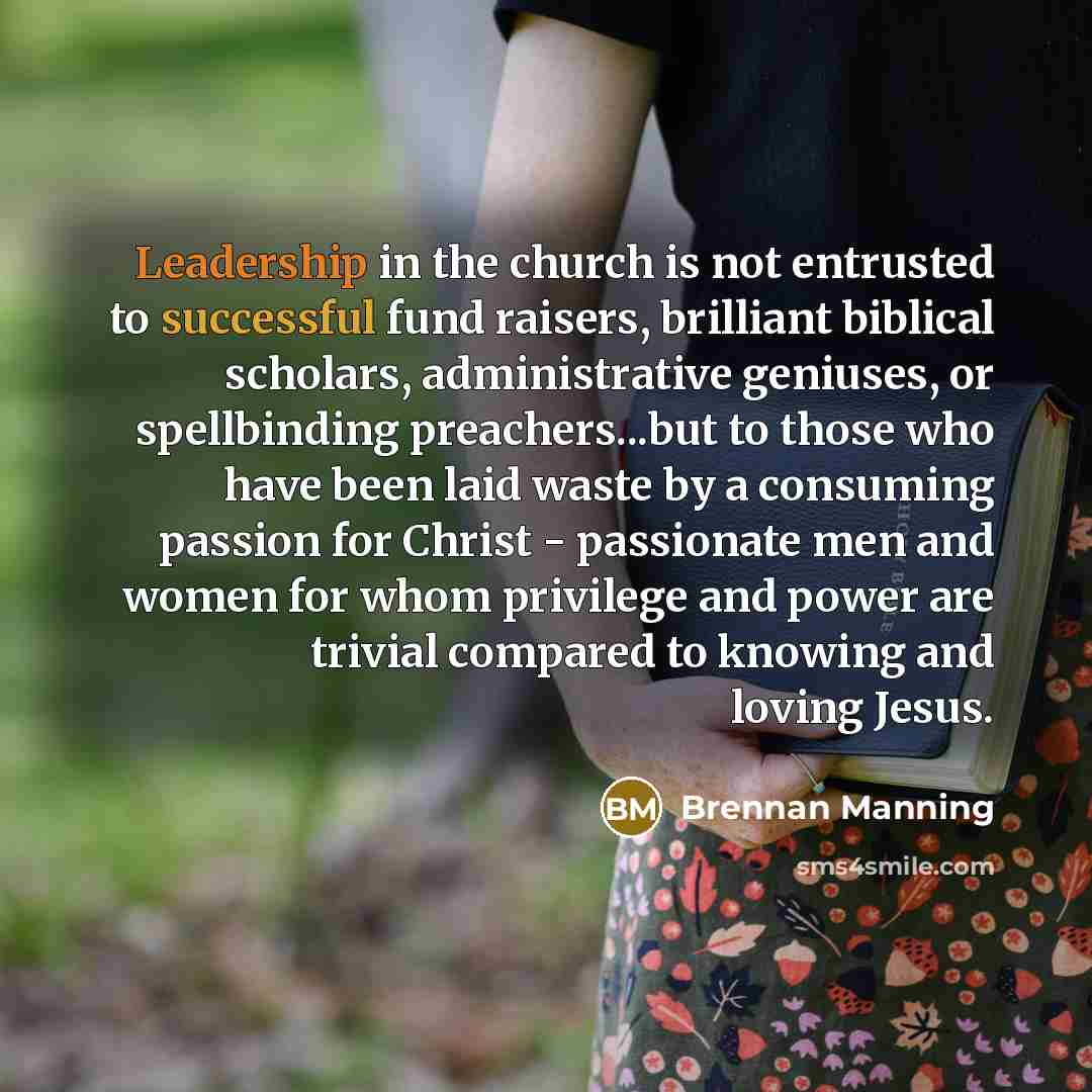 “Leadership in the church is not entrusted to successful fund…” quote by Brennan Manning