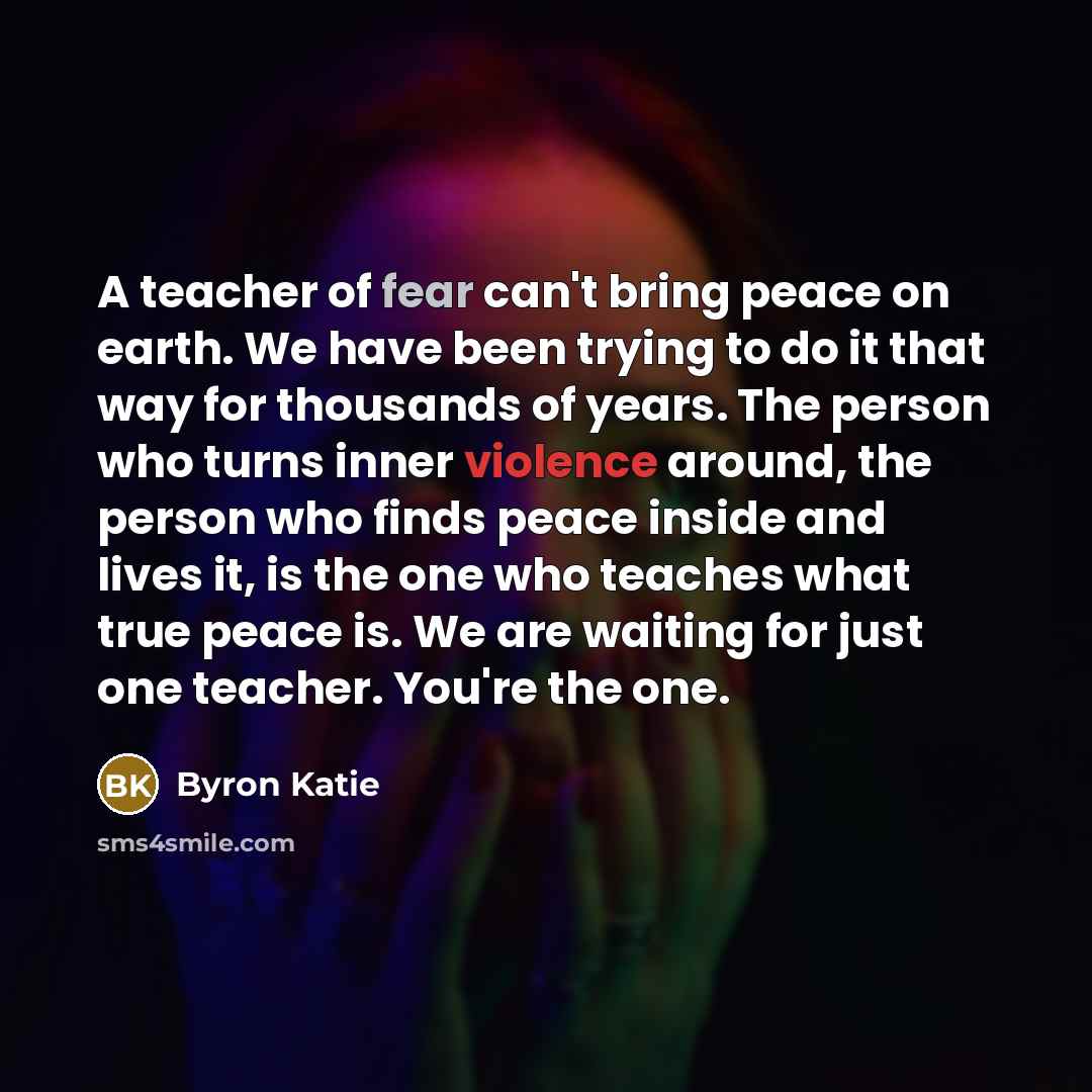 “A teacher of fear can't bring peace on earth. We…” quote by Byron Katie