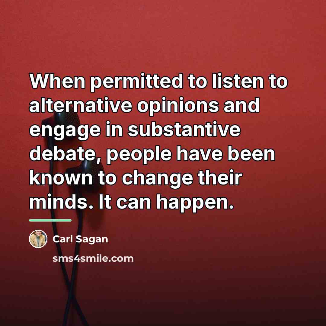“When permitted to listen to alternative opinions and engage in…” quote by Carl Sagan
