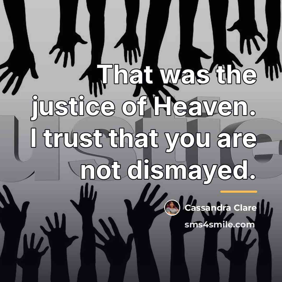 “That was the justice of Heaven. I trust that you…” quote by Cassandra Clare
