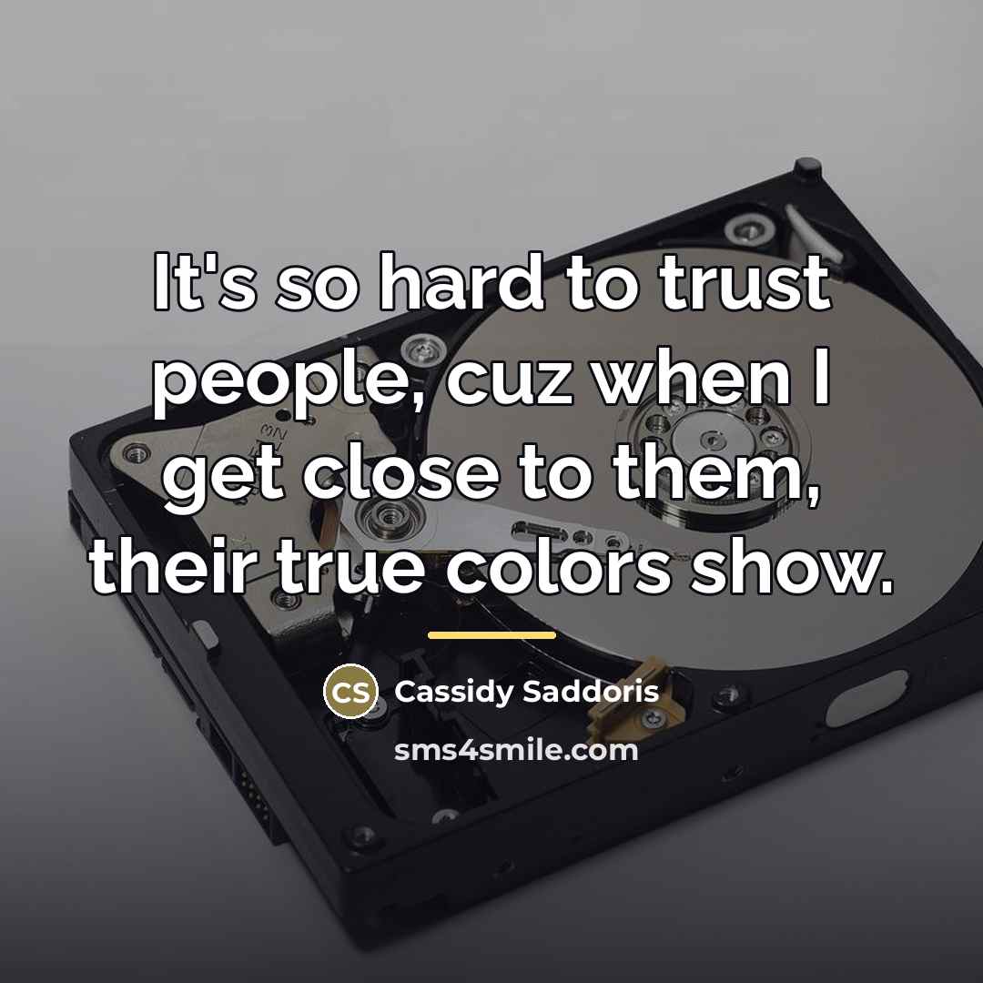 “It's so hard to trust people, cuz when I get…” quote by Cassidy Saddoris