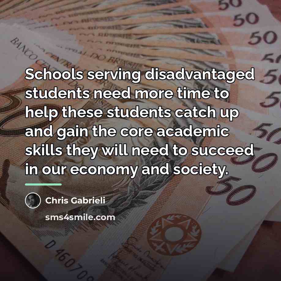 “Schools serving disadvantaged students need more time to help these…” quote by Chris Gabrieli