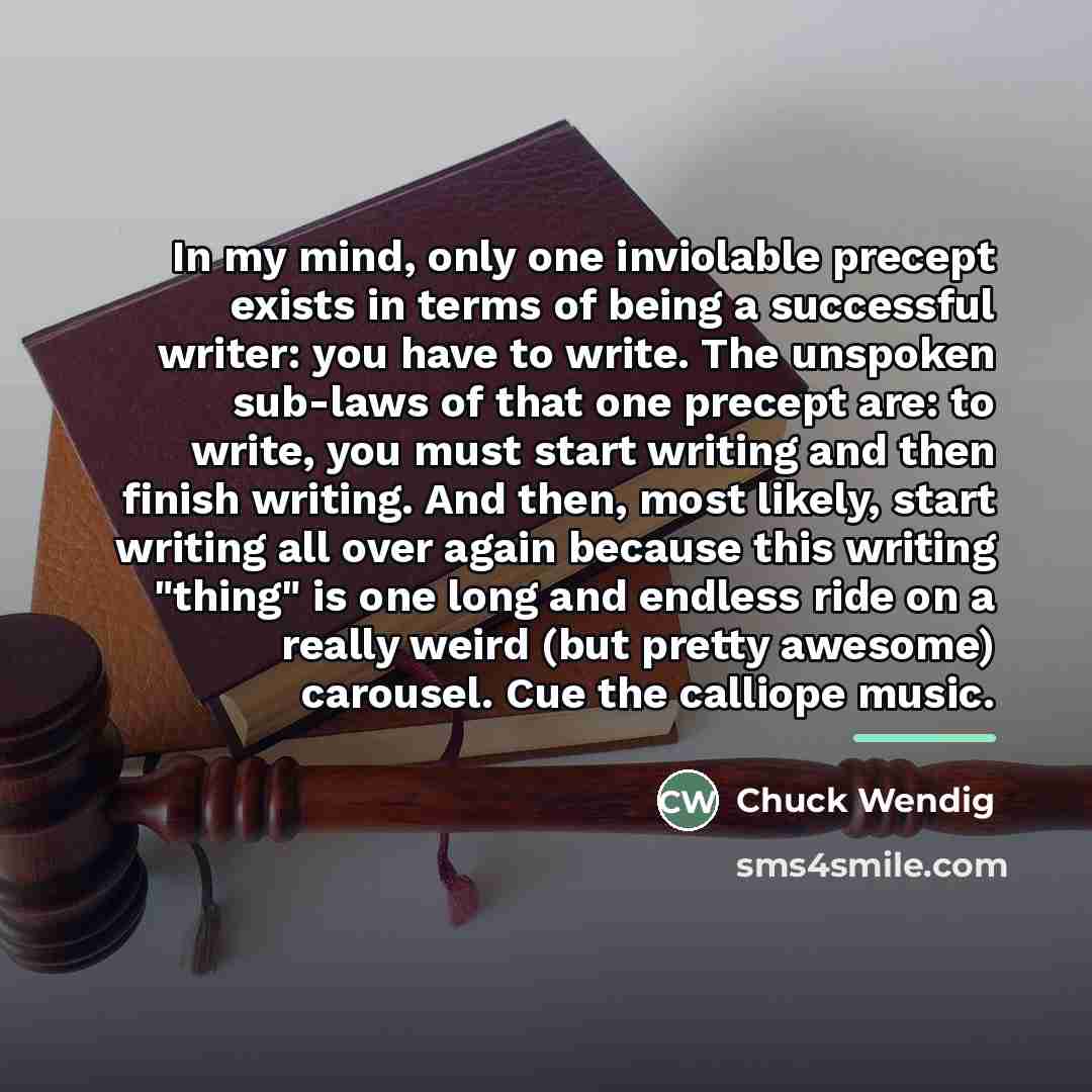 “In my mind, only one inviolable precept exists in terms…” quote by Chuck Wendig