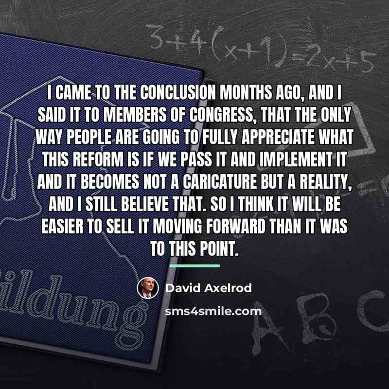 “I came to the conclusion months ago, and I said…” quote by David Axelrod