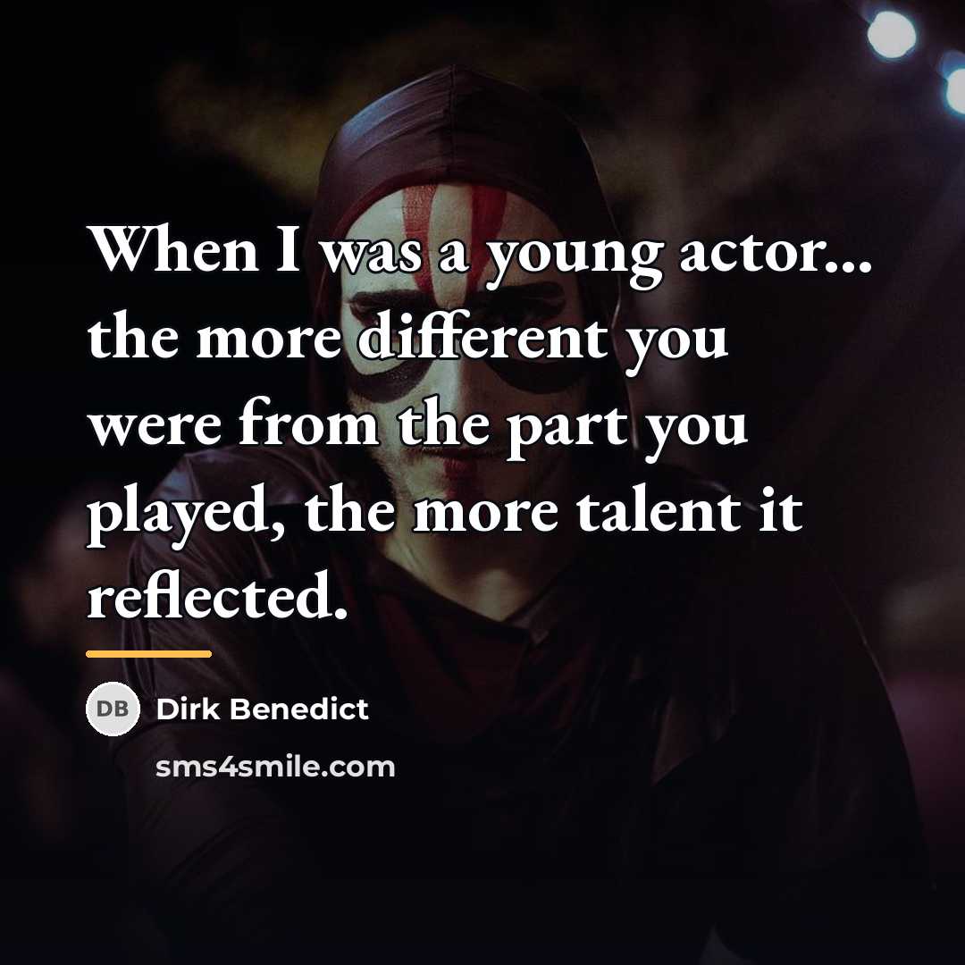 “When I was a young actor... the more different you…” quote by Dirk Benedict