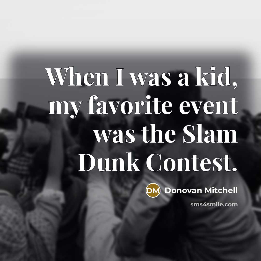 “When I was a kid, my favorite event was the…” quote by Donovan Mitchell