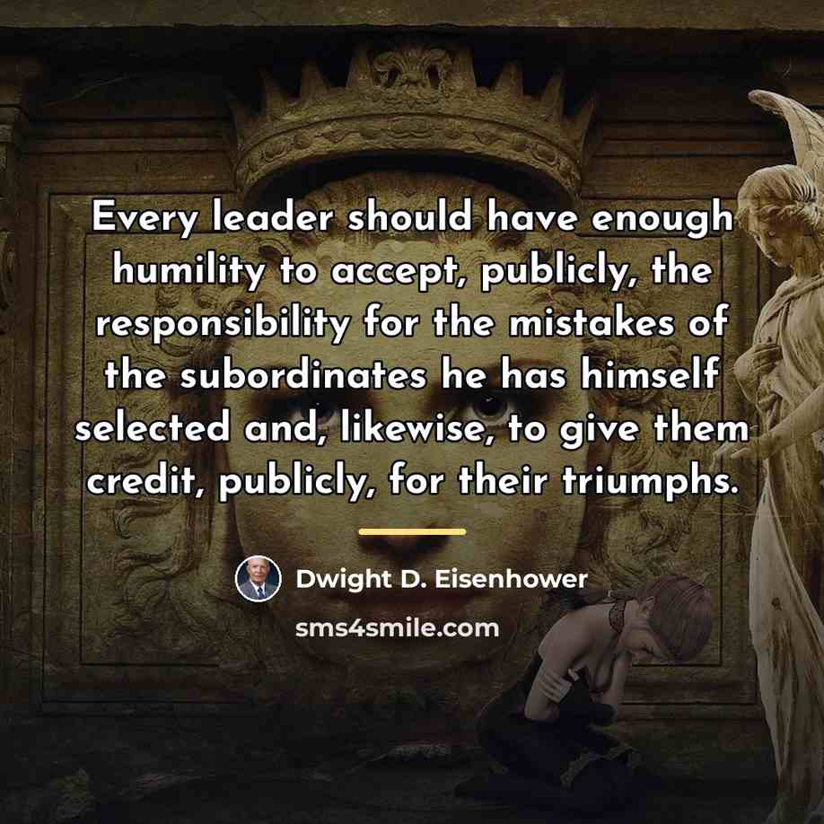 “Every leader should have enough humility to accept, publicly, the…” quote by Dwight D. Eisenhower