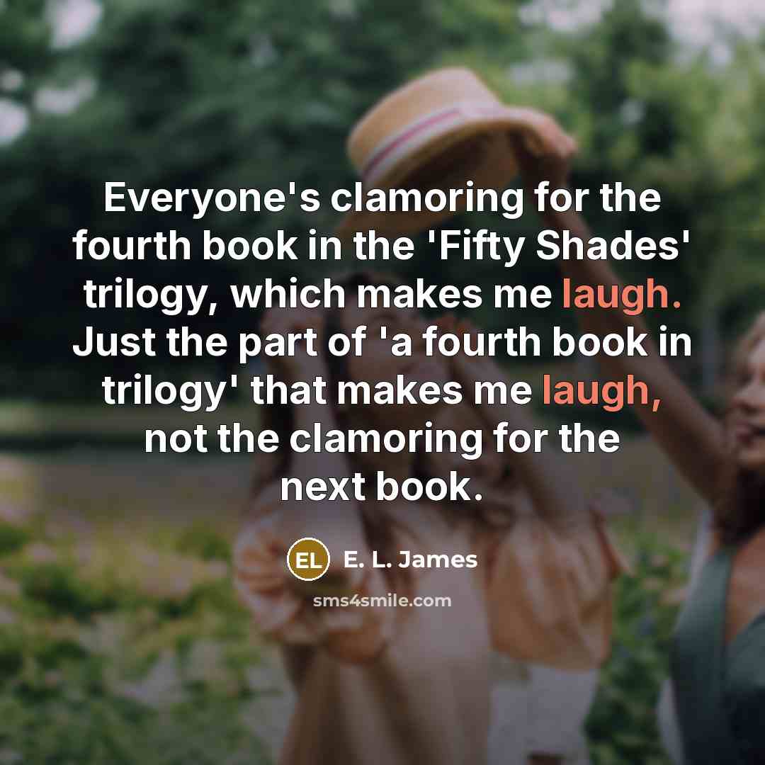 “Everyone's clamoring for the fourth book in the 'Fifty Shades'…” quote by E. L. James