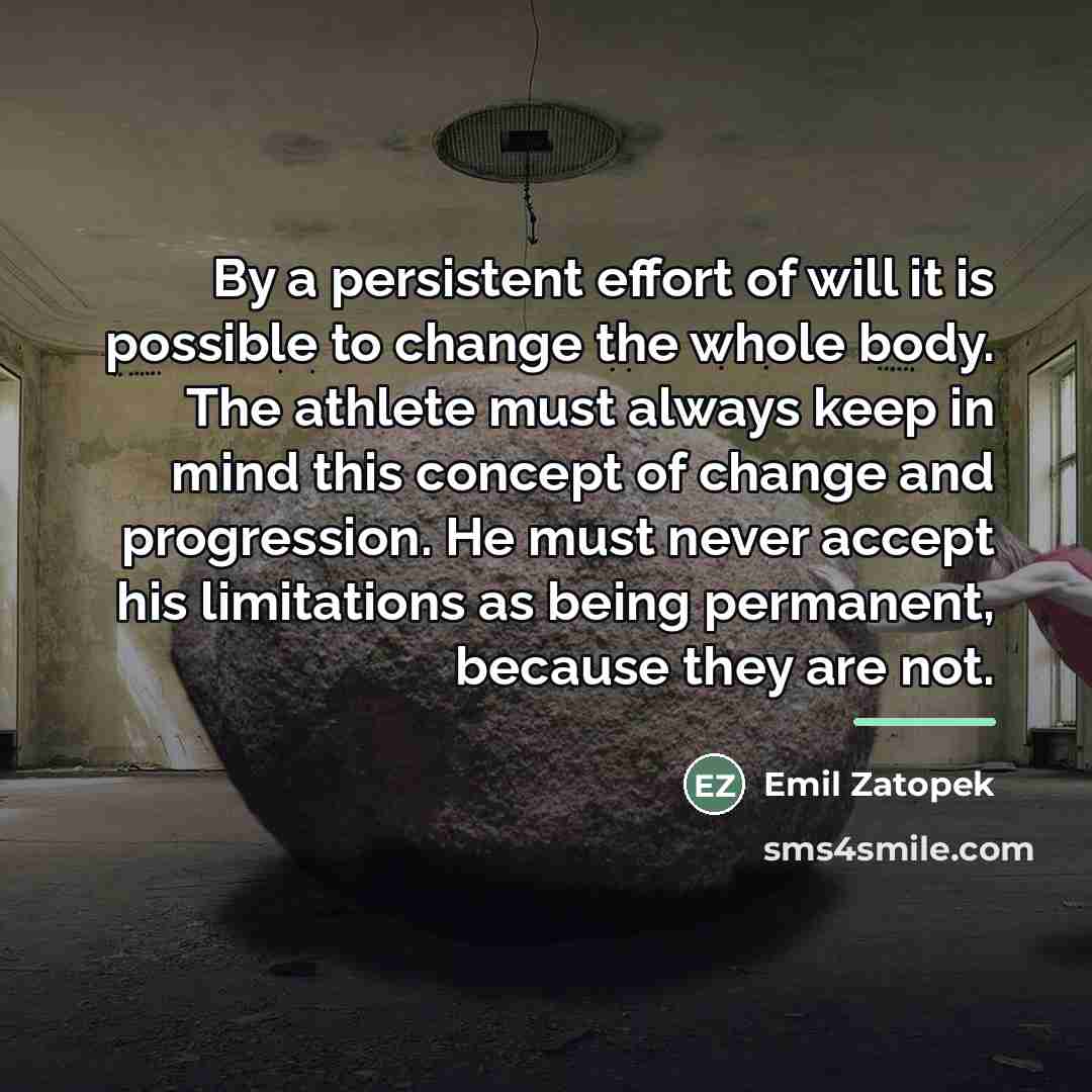 “By a persistent effort of will it is possible to…” quote by Emil Zatopek