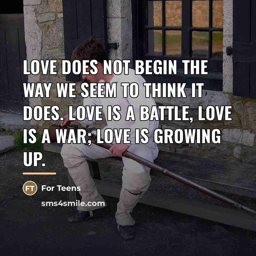 “Love does not begin the way we seem to think…” quote by For Teens
