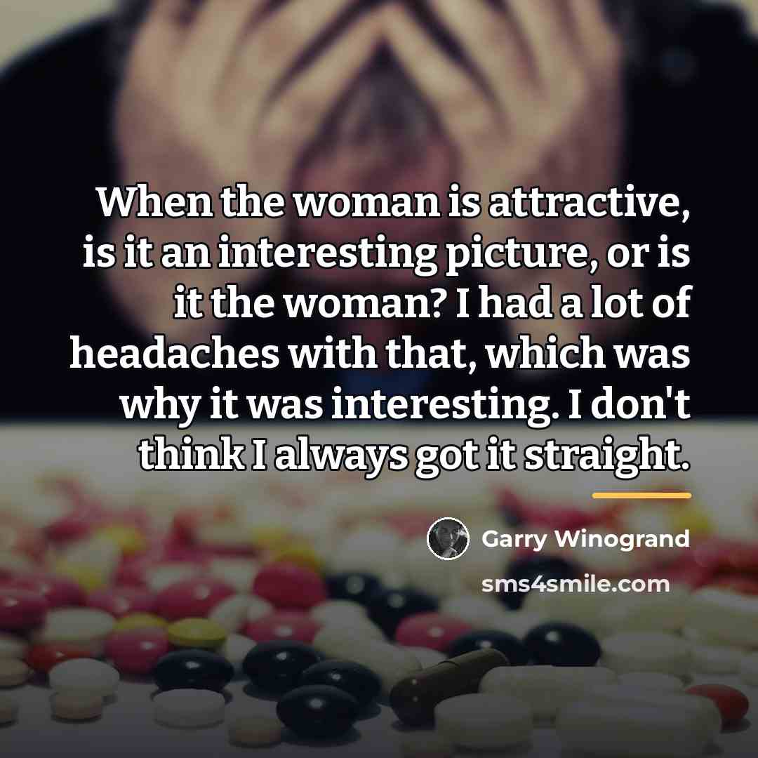 “When the woman is attractive, is it an interesting picture,…” quote by Garry Winogrand