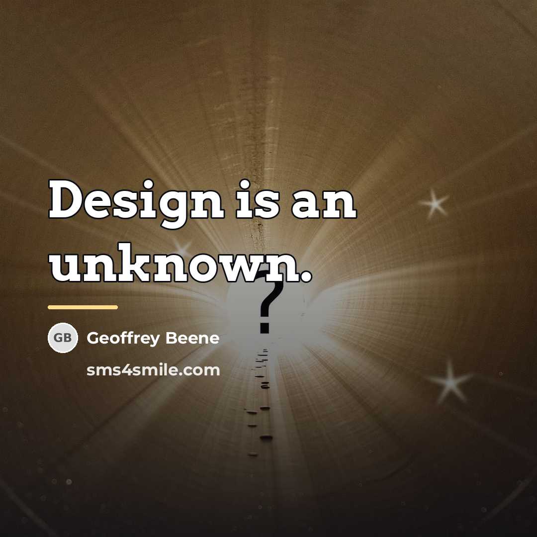 “Design is an unknown.…” quote by Geoffrey Beene
