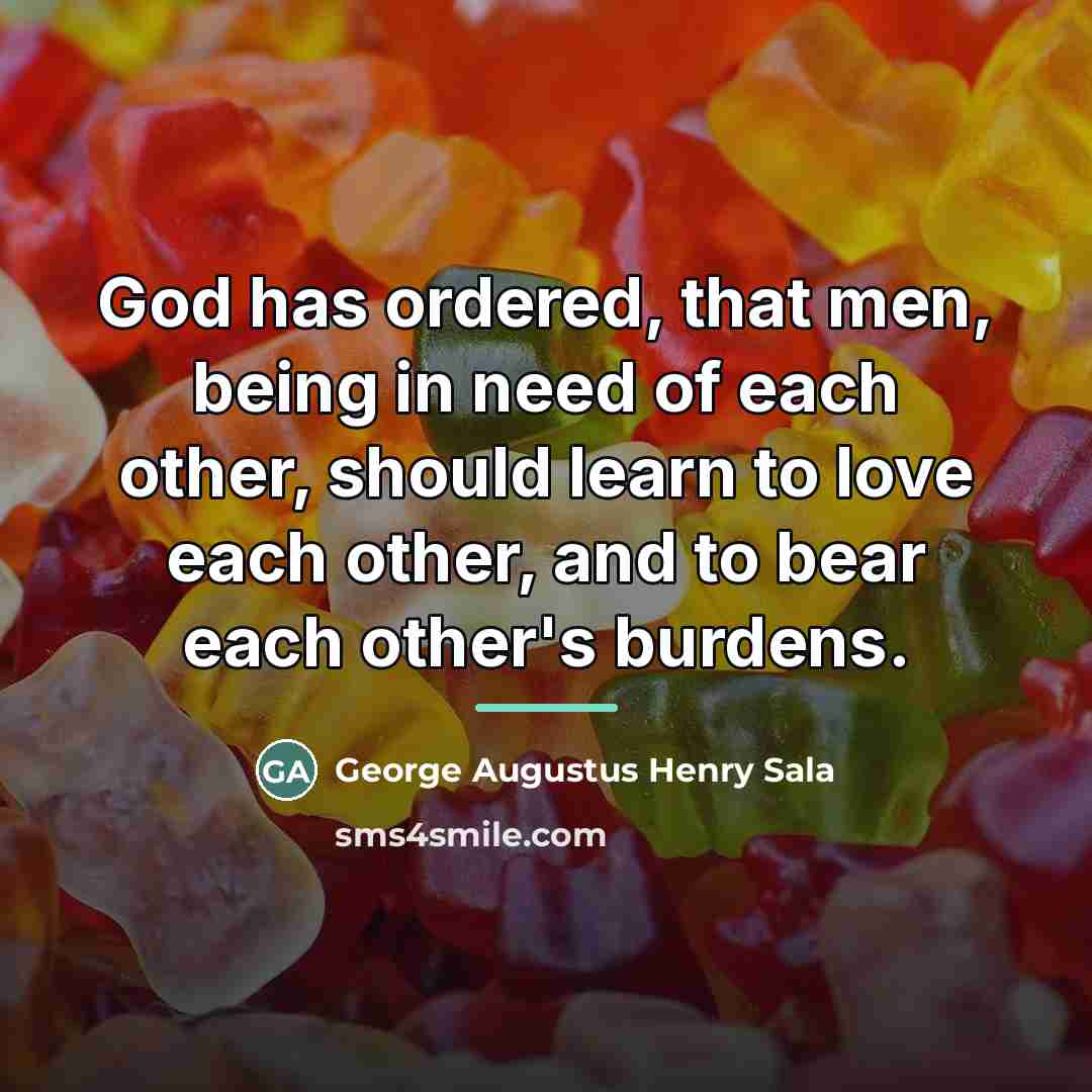 “God has ordered, that men, being in need of each…” quote by George Augustus Henry Sala