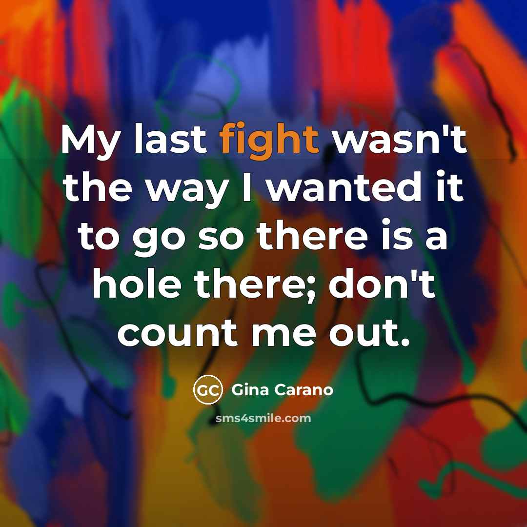 “My last fight wasn't the way I wanted it to…” quote by Gina Carano