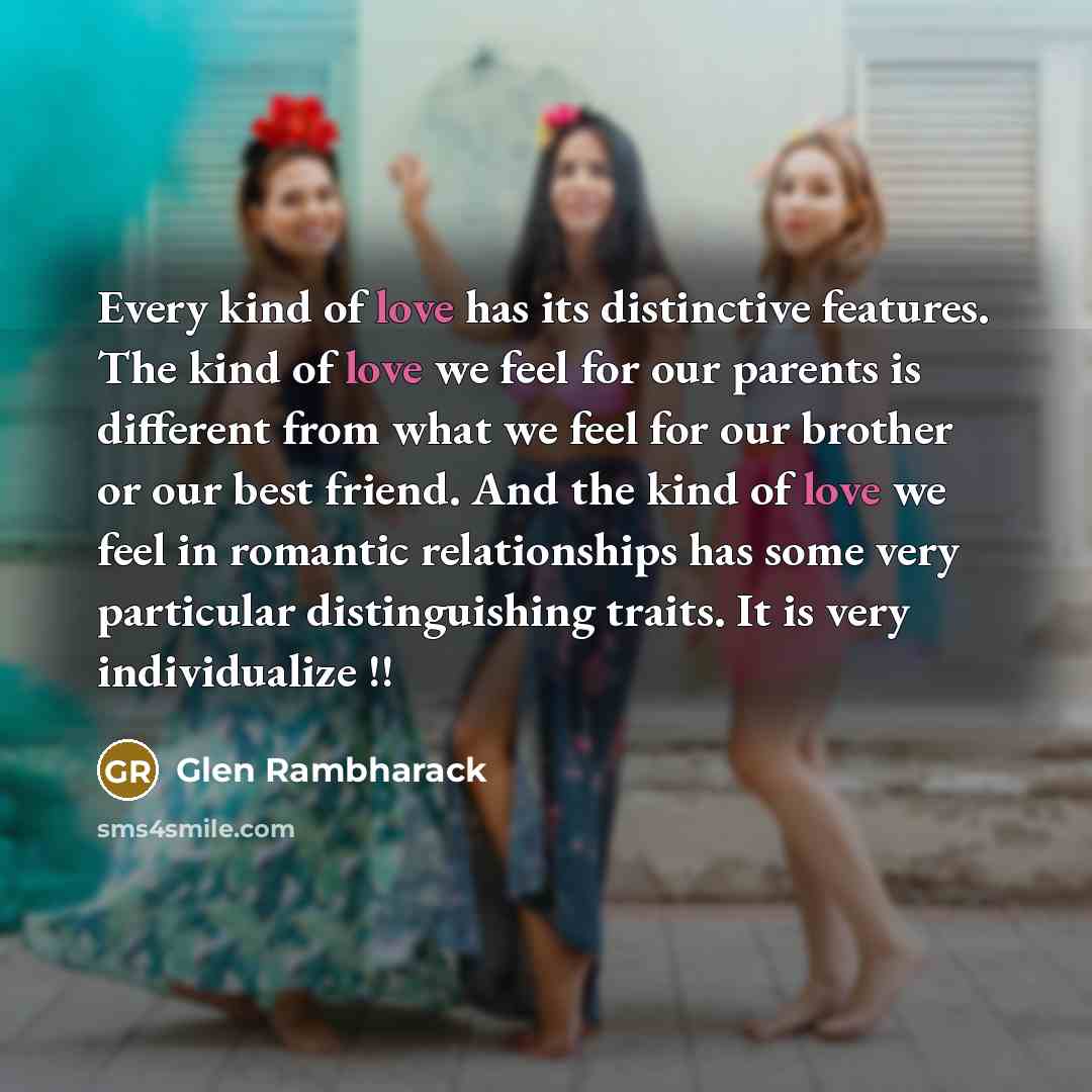 “Every kind of love has its distinctive features. The kind…” quote by Glen Rambharack