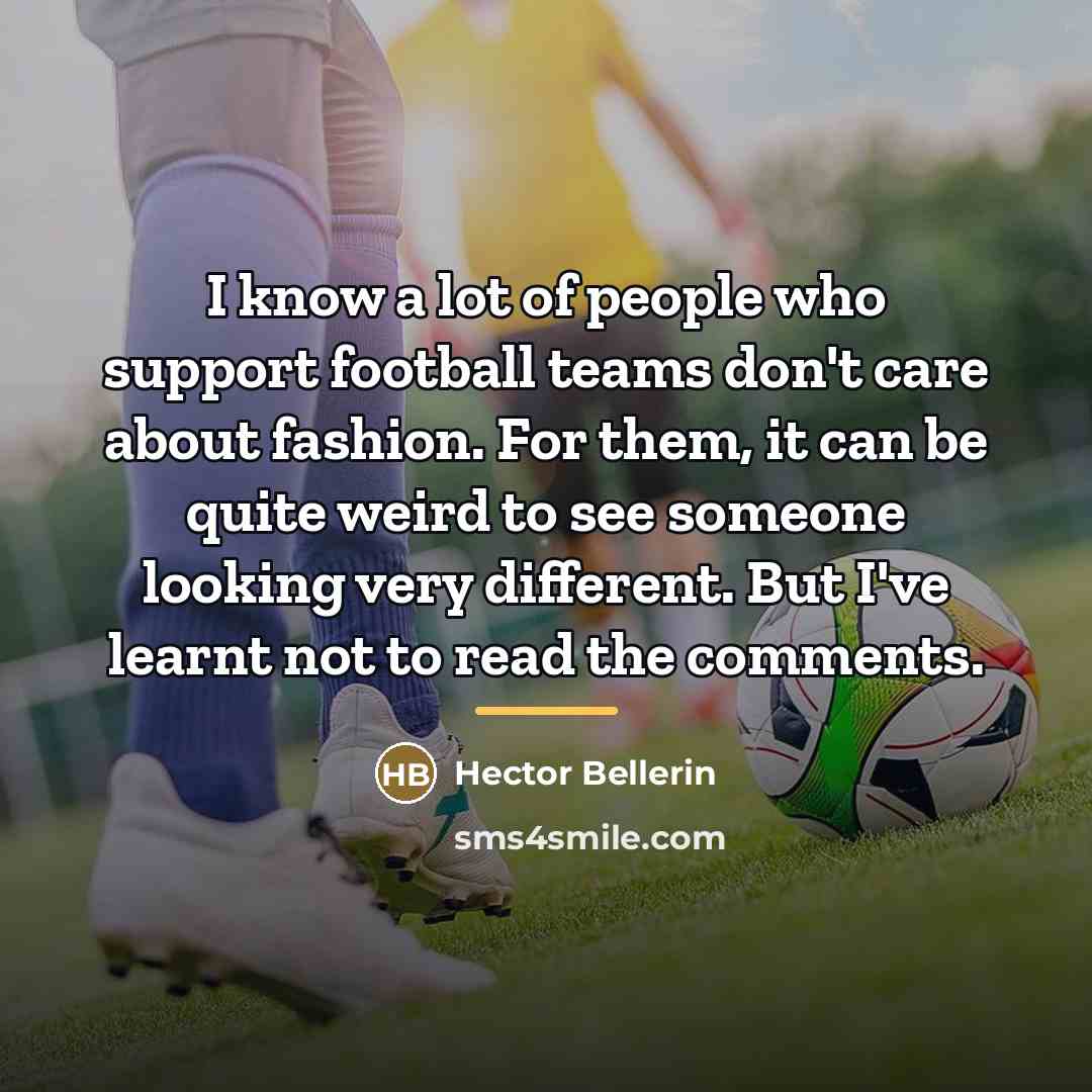 “I know a lot of people who support football teams…” quote by Hector Bellerin