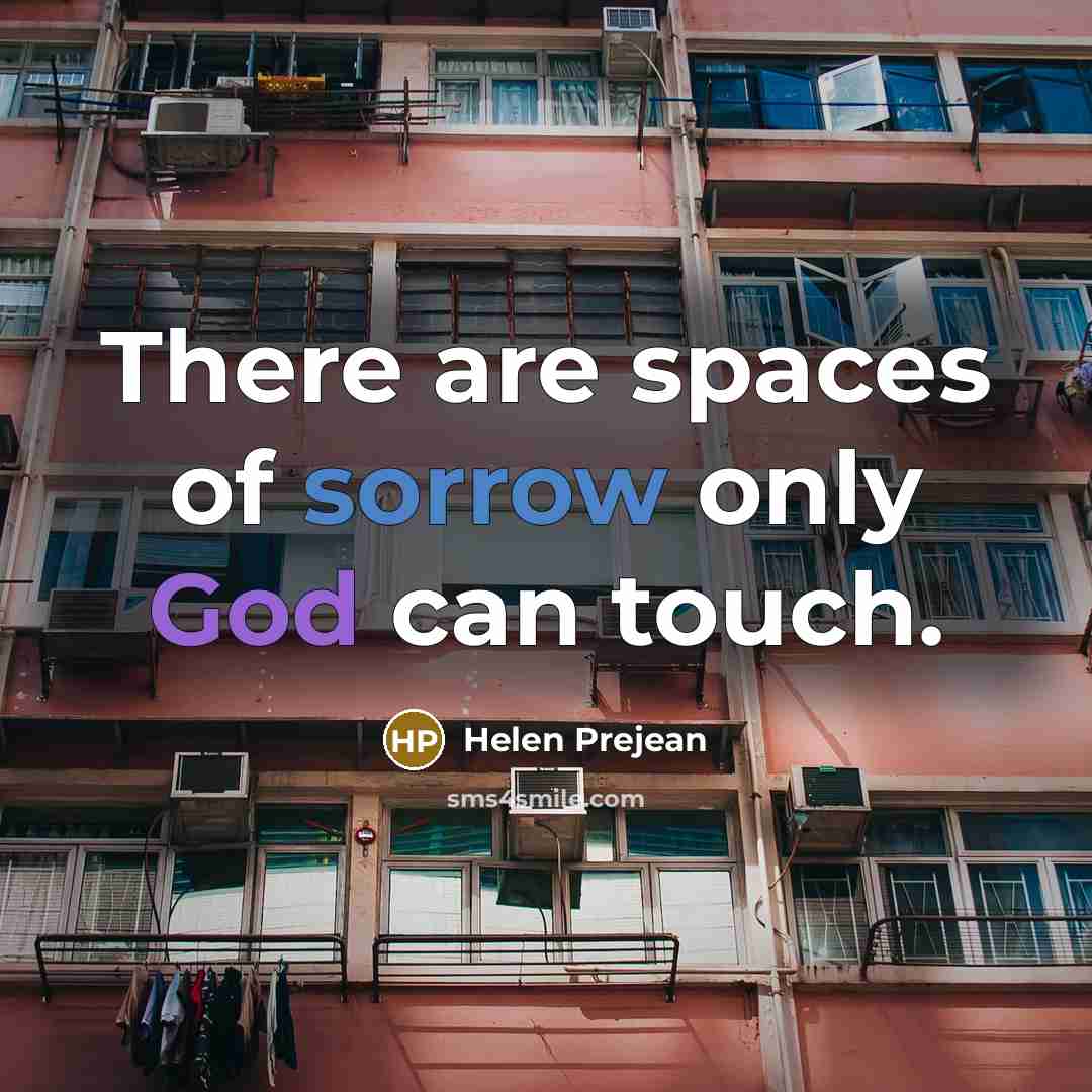 “There are spaces of sorrow only God can touch.…” quote by Helen Prejean