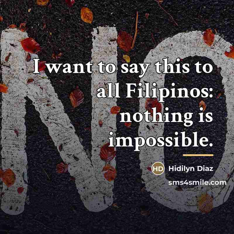 “I want to say this to all Filipinos: nothing is…” quote by Hidilyn Diaz