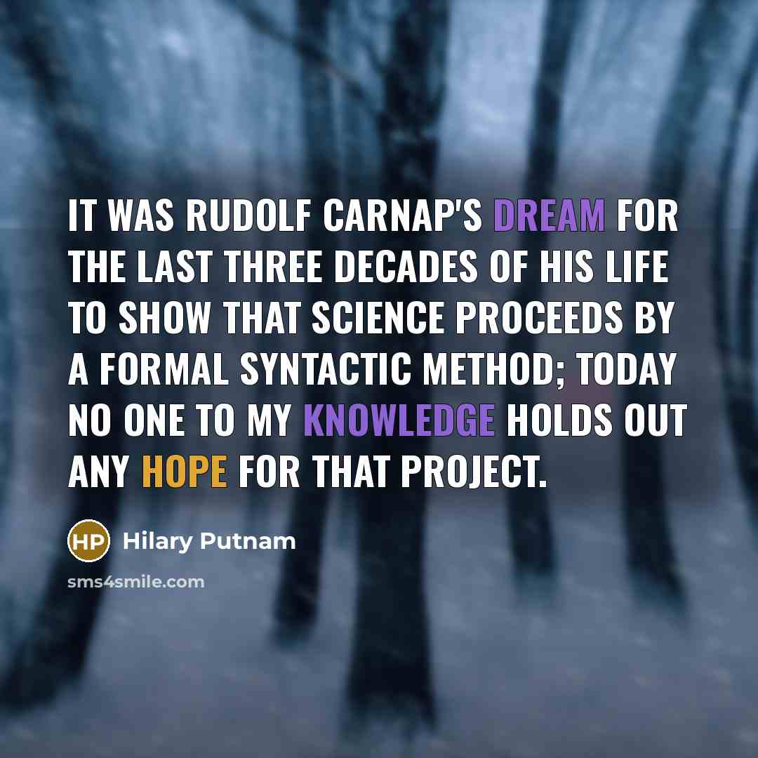 “It was Rudolf Carnap's dream for the last three decades…” quote by Hilary Putnam