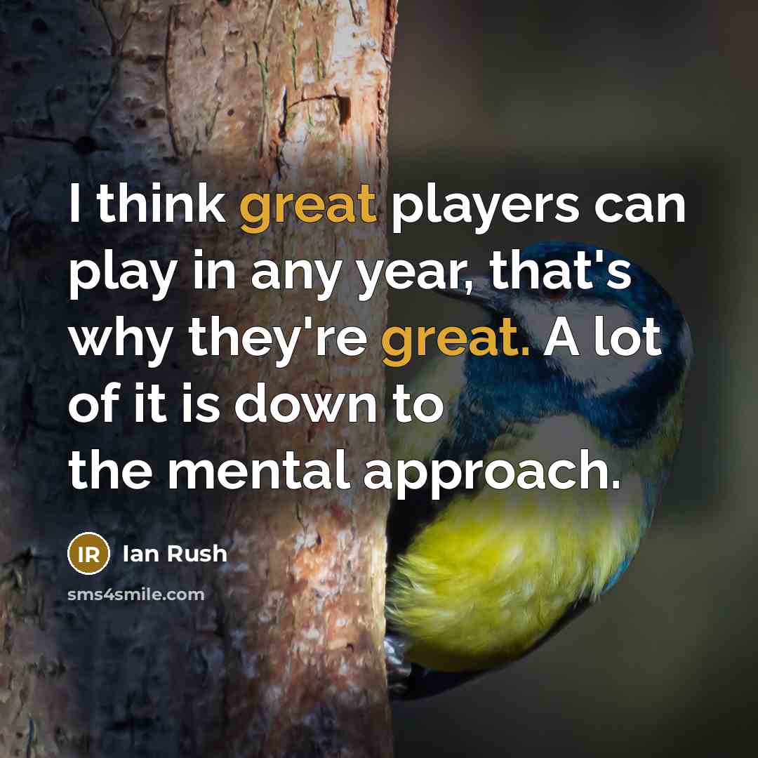 “I think great players can play in any year, that's…” quote by Ian Rush