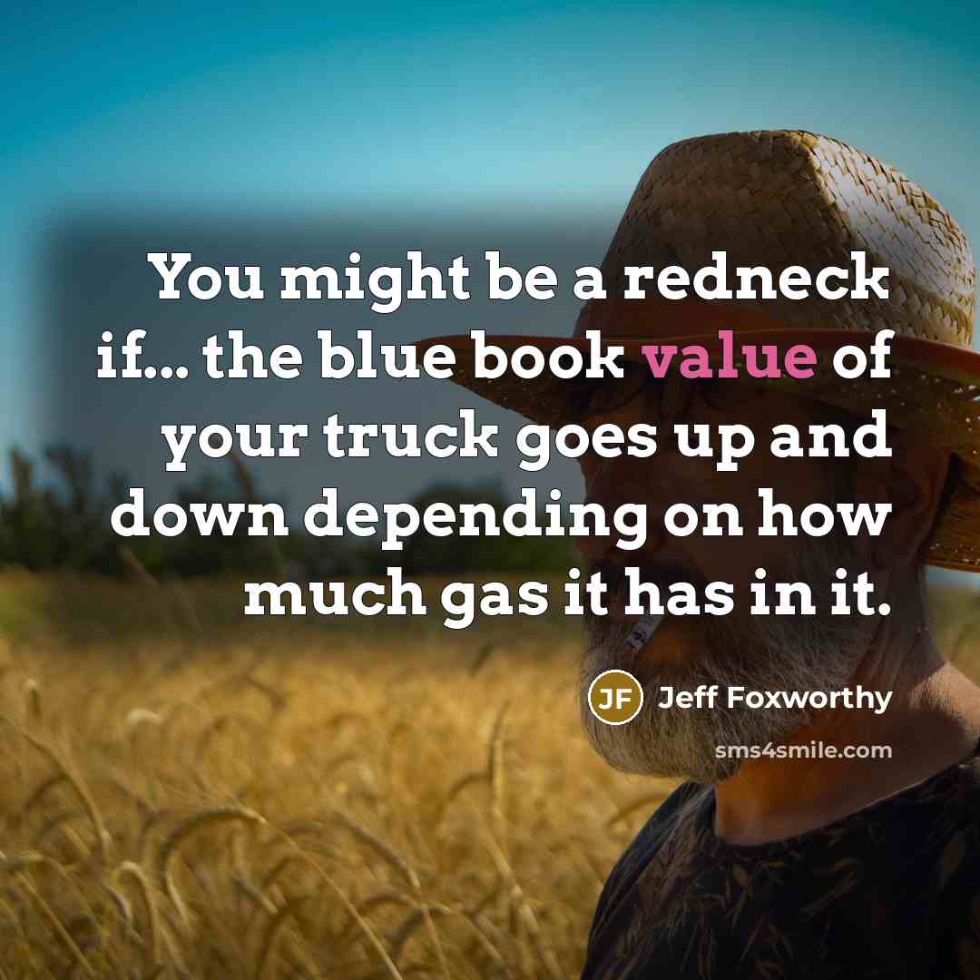 “You might be a redneck if... the blue book value…” quote by Jeff Foxworthy