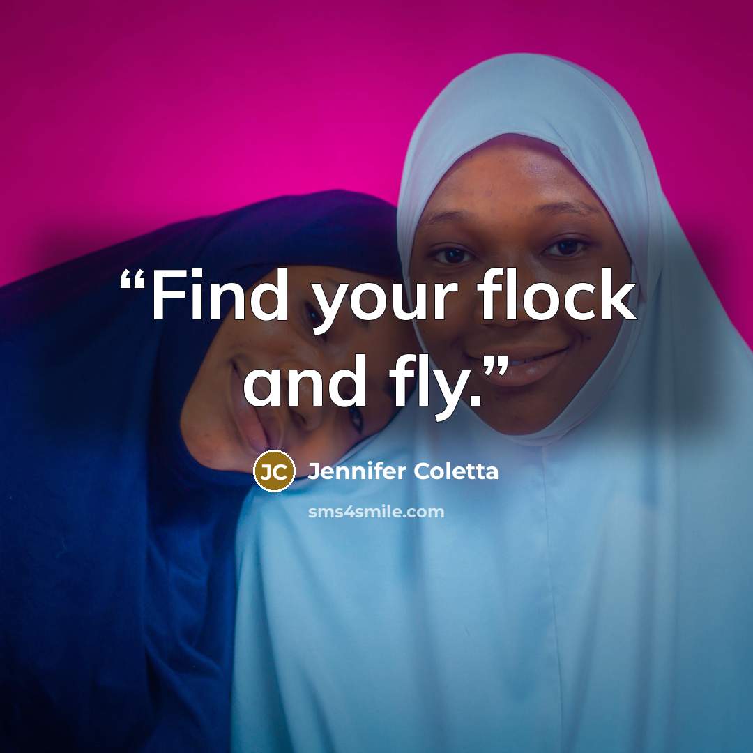 “Find your flock and fly.” quote by Jennifer Coletta