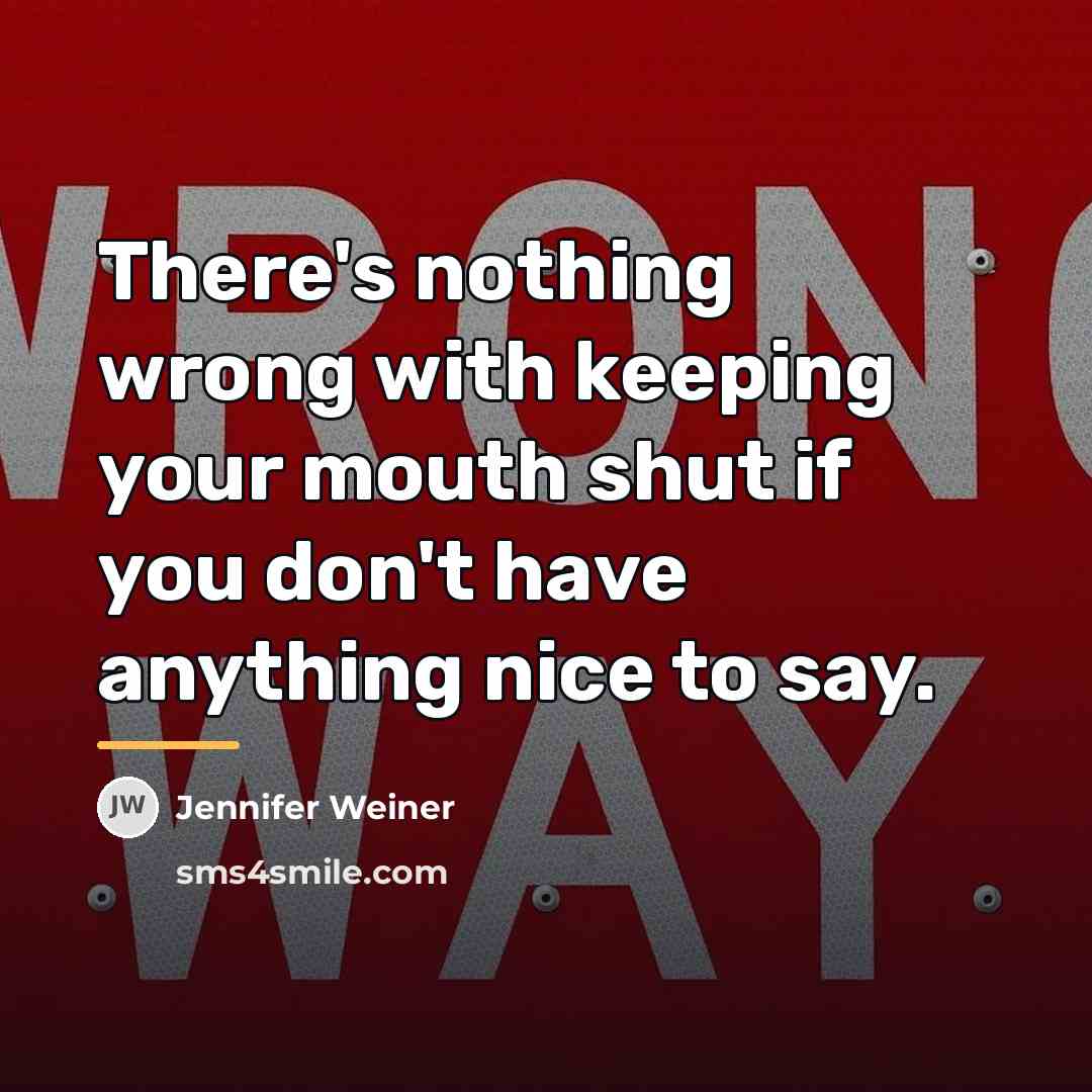 “There's nothing wrong with keeping your mouth shut if you…” quote by Jennifer Weiner